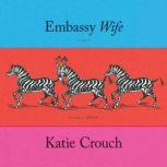 Embassy Wife, Katie Crouch