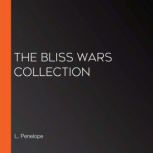 The Bliss Wars Collection, L. Penelope