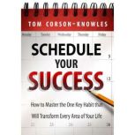 Schedule Your Success, Tom CorsonKnowles