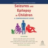 Seizures and Epilepsy in Children 4t..., Eileen Vining