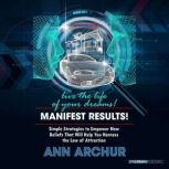 Manifest Results  Live The Life of Y..., Ann Archur
