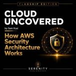How AWS Security Architecture Works, Sam Kusi