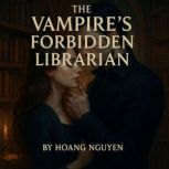 The Vampires Forbidden Librarian A ..., Hoang Nguyen