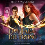 Live Fae or Die Trying, Jenna Wolfhart