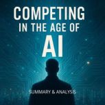 Competing in the Age of AI Book Summ..., Alexander Pike