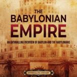 The Babylonian Empire An Enthralling..., Enthralling History