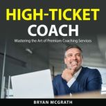 HighTicket Coach, Bryan McGrath