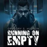 Running on Empty, Gregory S. Hudson