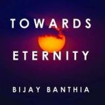 Towards Eternity, Bijay Banthia