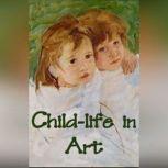 Childlife in Art, Estelle M. Hurll