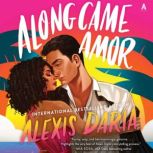 Along Came Amor, Alexis Daria