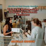Using AI Automation to Grow Your Smal..., Brielle Camden