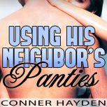 Using His Neighbors Panties, Conner Hayden