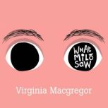 What Milo Saw, Virginia Macgregor
