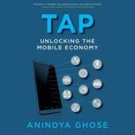 Tap Unlocking the Mobile Economy, Anindya Ghose