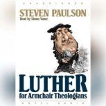Luther for Armchair Theologians, Stephen Paulson