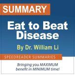 Summary of Eat to Beat Disease by Dr. William Li, SpeedReader Summaries