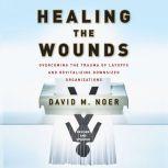 Healing the Wounds, David M. Noer