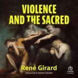 Violence and the Sacred, Rene Girard