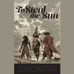 To Steal the Sun, S.M. Carter
