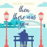 Then There Was You, Kara Isaac