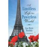 A Limitless Life in a Powerless World..., Lisa Marie Runfola