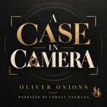 A Case in Camera, Oliver Onions