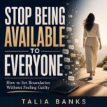 Stop Being Available to Everyone, Talia Banks
