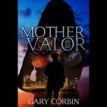Mother of Valor, Gary Corbin