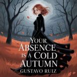 Your absence is a cold autumn, Gustavo Ruiz