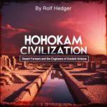 Hohokam Civilization, Rolf Hedger