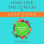 Long Live the 12 Rules to Live Long, Jordan River