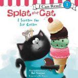 Splat the Cat I Scream for Ice Cream..., Rob Scotton