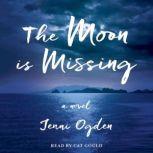 The Moon is Missing A Novel, Jenni Ogden
