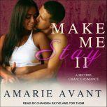 Make Me Stay II A Second Chance Romance, Amarie Avant