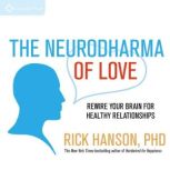 The Neurodharma of Love, Rick Hanson, PhD