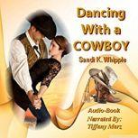 Dancing With A Cowboy, Sandi K. Whipple