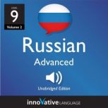 Learn Russian - Level 9: Advanced Russian, Volume 2 Lessons 1-25, Innovative Language Learning