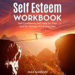 Self Esteem Workbook Self Confidence, Self Help for Man and For Woman, N.L.P exercises, Max Gimson