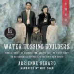 Water Tossing Boulders How a Family of Chinese Immigrants Led the First Fight to Desegregate Schools in the Jim Crowe South, Adrienne Berard