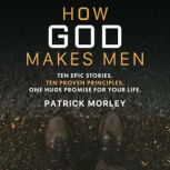 How God Makes Men, Patrick Morley