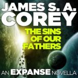 The Sins of Our Fathers An Expanse Novella, James S. A. Corey