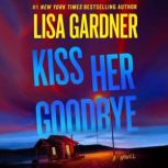 Kiss Her Goodbye, Lisa Gardner