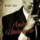 Andre Undercover, Nikki Sex