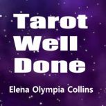 Tarot Well Done, Elena Olympia Collins