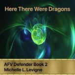 Here There Were Dragons, Michelle L. Levigne