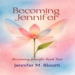 Becoming Jennifer, Jennifer M. Bloom