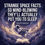Strange Space Facts So MindBlowing T..., Martin Salazar