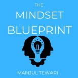 The Mindset Blueprint, Manjul Tewari