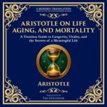 Aristotle on Life, Aging, and Mortali..., Aristotle